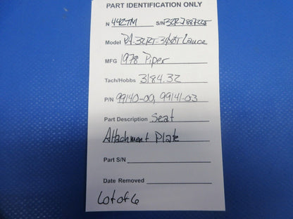 Piper PA-32RT-300T Lance II Seat Attachment Plate 99140-00 LOT OF 6 (0924-846)