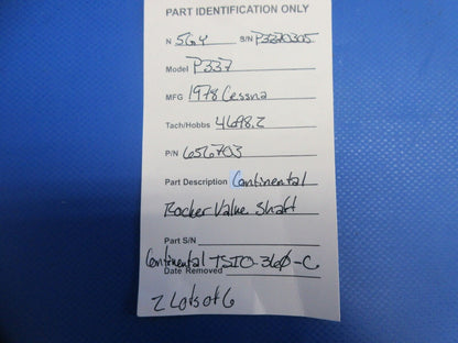 Continental TSIO-360-C Rocker Valve Shaft P/N 656703 LOT OF 6 (0824-827)
