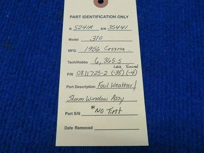 1956 Cessna 310 Foul Weather / Storm Window Assy No Tint P/N 0811725-2 (0422-74)