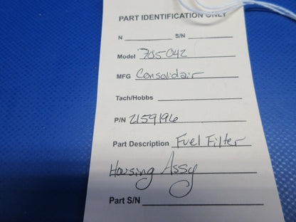Consolidair 705042 Fuel Filter Housing Assy P/N 2159196 (0224-1166)