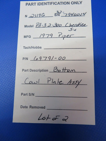 Piper PA-32-300 Cherokee Bottom Cowl Plate Assy P/N 69791-00 LOT OF 2 (1122-320)